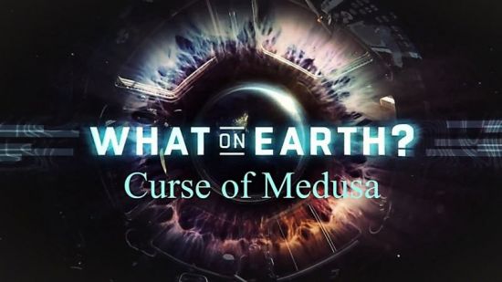 Sci. Ch. - What on Earth Series 4 Curse of Medusa 2017 720p HDTV x264 AAC MVGroup