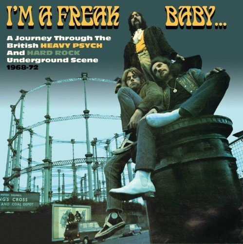 VA - I'm A Freak, Baby... (A Journey Through ... And Hard Rock Underground Scene 1968-72) (3CD, Box Set) (2016)