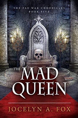 The Mad Queen (The Fae War Chronicles)