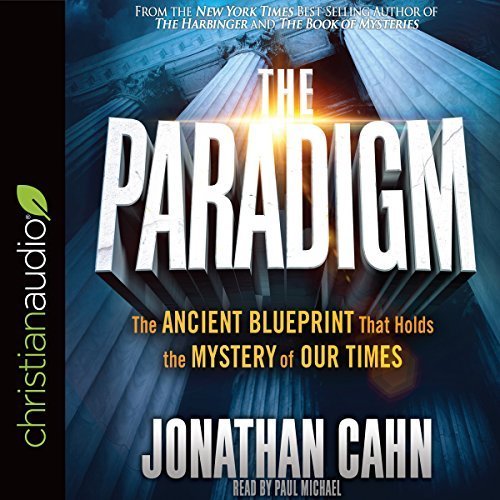 The Paradigm: The Ancient Blueprint That Holds the Mystery of Our Times [Audiobook]