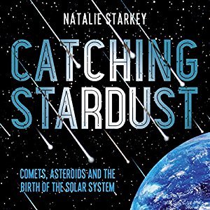 Catching Stardust: Comets, Asteroids and the Birth of the Solar System Audiobook