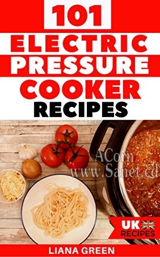 101 Electric Pressure Cooker Recipes