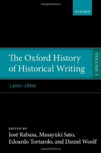 The Oxford History of Historical Writing: Volume 3: 1400–1800