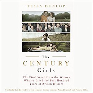 The Century Girls: The Final Word from the Women Who’ve Lived the Past Hundred Years of British History Audiobook