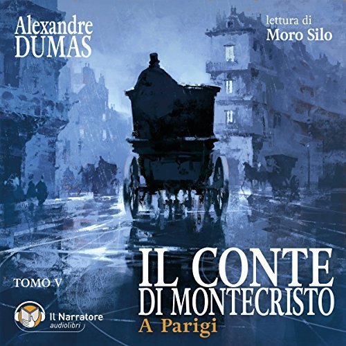 Alexandre Dumas - A Parigi - Il Conte di Montecristo Vol. 5 Audiobook
