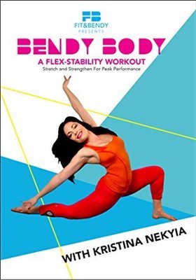 Bendy Body - A Flex-stabili ty Workout - Stretch and Strengthen for Peak Performance with Kristina Nekyia 2015