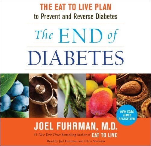 The End of Diabetes: The Eat to Live Plan to Prevent and Reverse Diabetes Audiobook