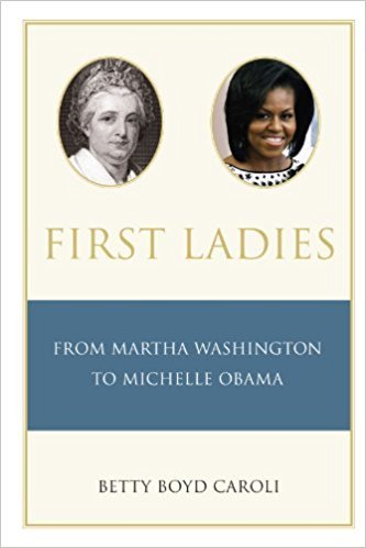 First Ladies: From Martha Washington to Michelle Obama 4th Edition