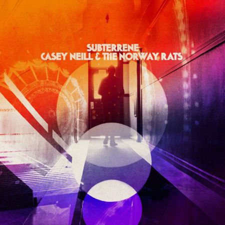 Casey Neill &amp;The Norway Rats - Subterrene (2018)
