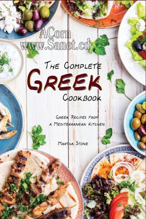 The Complete Greek Cookbook: Greek Recipes from a Mediterranean Kitchen