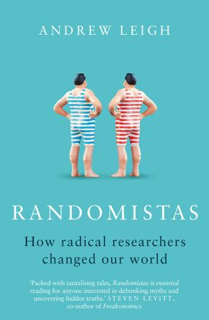 Randomistas: How Radical Researchers Changed Our World
