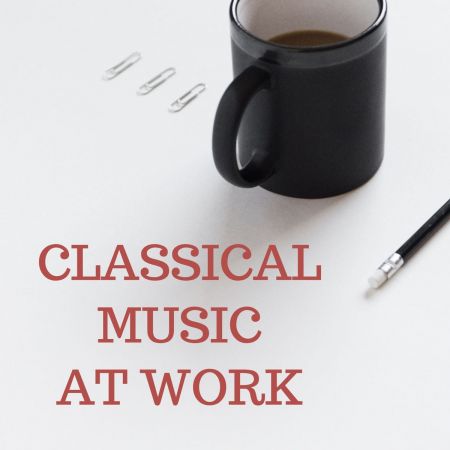 VA - Classical Music at Work (2018)