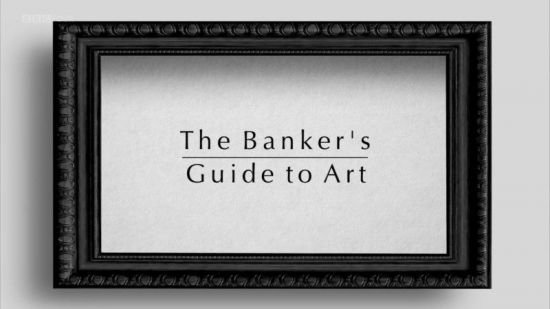 BBC - The Banker's Guide to Art 2016 720p HDTV x264 AAC MVGroup