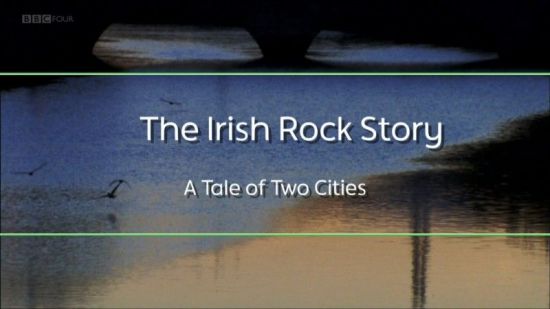 BBC - The Irish Rock Story A Tale of Two Cities 2015 720p HDTV x264 AAC MVGroup