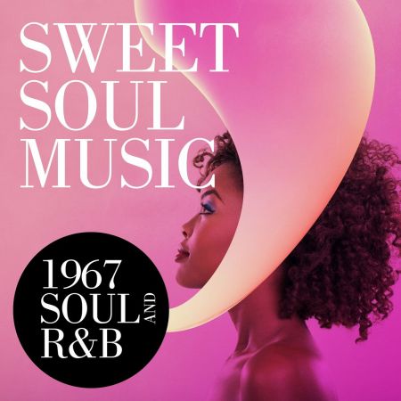 VA - Sweet Soul Music 1967 Soul and R&amp;B (2018)