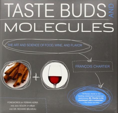 Taste Buds and Molecules: The Art and Science of Food, Wine, and Flavor by Francois Chartier 