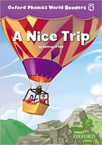 Oxford Phonics World Readers: Level 4: A Nice Trip
