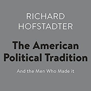 The American Political Tradition: And the Men Who Made It Audiobook