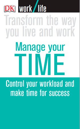 Manage Your Time by James N. Manktelow (WorkLife)