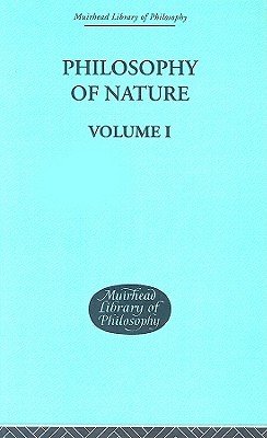 Philosophy of Nature: Volume 1 (Muirhead Library of Philosophy, Volume 2)