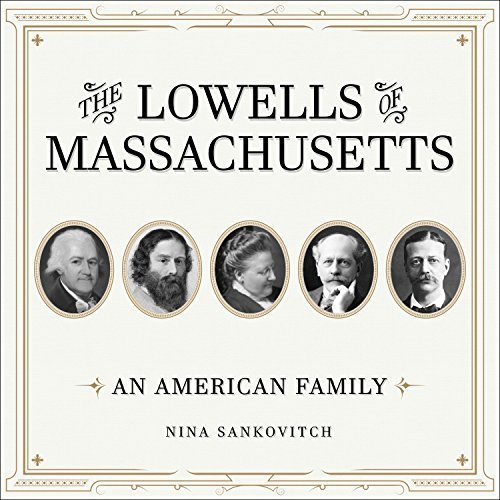 The Lowells of Massachusetts: An American Family Audiobook