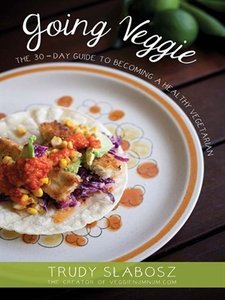 Going Veggie: The Simple 30-Day Guide to Becoming a Healthy Vegetarian