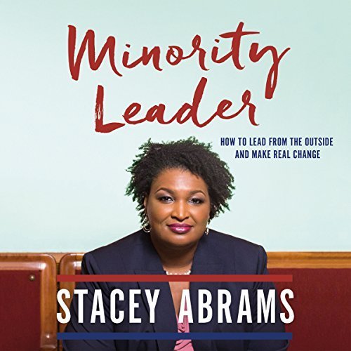 Minority Leader: How to Lead from the Outside and Make Real Change Audiobook