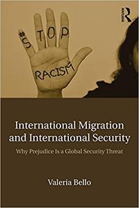 International Migration and International Security: Why Prejudice Is a Global Security Threat