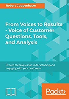 From Voices to Results - Voice of Customer Questions, Tools and Analysis
