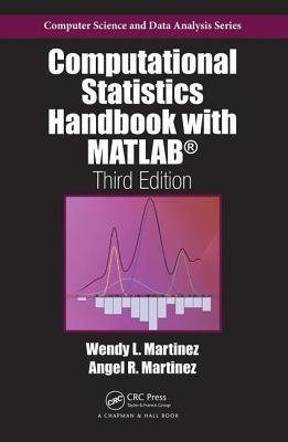 Computational Statistics Handbook with MATLAB (3rd Edition) (Computer Science and Data Analysis Series)