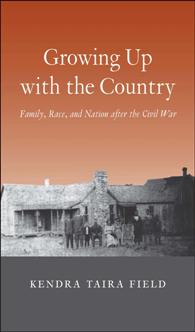 Growing Up with the Country : Family, Race, and Nation After the Civil War