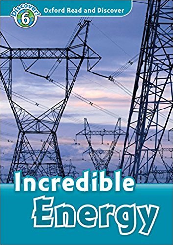 Oxford Read and Discover: Level 6: Incredible Energy