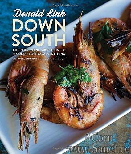 Down South: Bourbon, Pork, Gulf Shrimp &amp; Second Helpings of Everything