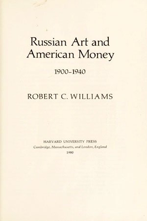 Russian Art and American Money, 1900-1940 by Robert C. Williams (Harvard Paperbacks)