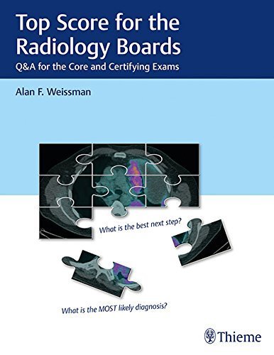 Top Score for the Radiology Boards: Q&amp;A for the Core and Certifying Exams