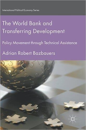 The World Bank and Transferring Development: Policy Movement through Technical Assistance