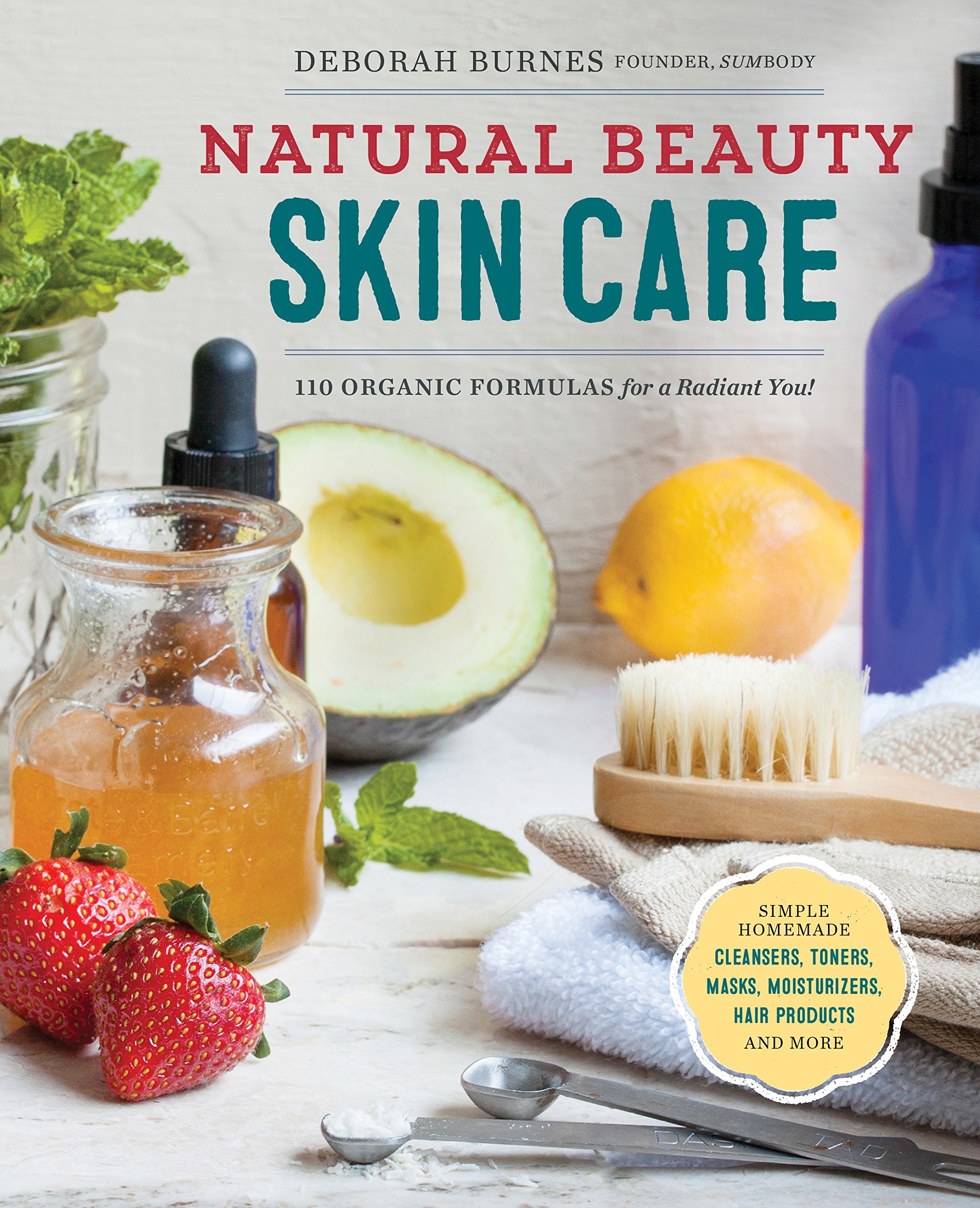 Download Natural Beauty Skin Care: 110 Organic Formulas for a Radiant ...