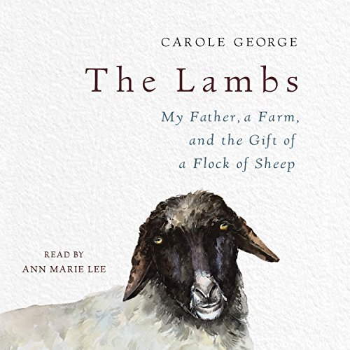 The Lambs: My Father, a Farm, and the Gift of a Flock of Sheep Audiobook