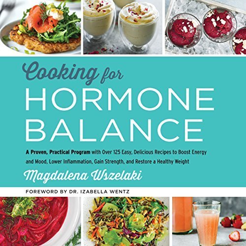 Cooking for Hormone Balance: A Proven, Practical Program with Over 125 Easy, Delicious Recipes to Boost Energy Audiobook