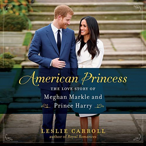 American Princess: The Love Story of Meghan Markle and Prince Harry Audiobook