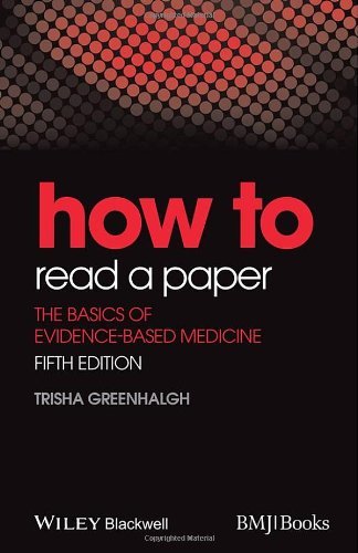 How to Read a Paper - The Basics of Evidence-Based Medicine