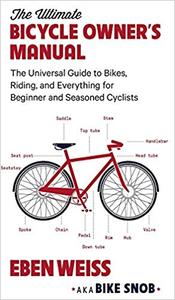 The Ultimate Bicycle Owner's Manual