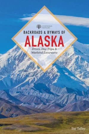 Backroads &amp; Byways of Alaska (Backroads &amp; Byways)