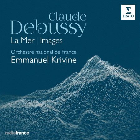 Emmanuel Krivine &amp; Orchestre national de France - Debussy: La Mer &amp; Images (2018)
