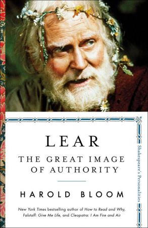 Lear: The Great Image of Authority (Shakespeare's Personalities)