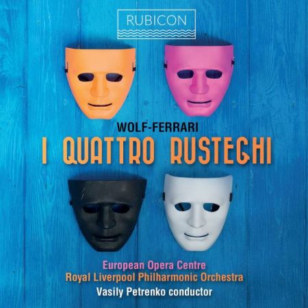 Vasily Petrenko - Wolf-Ferrari: I Quattro Rusteghi - 2018, FLAC 24-96