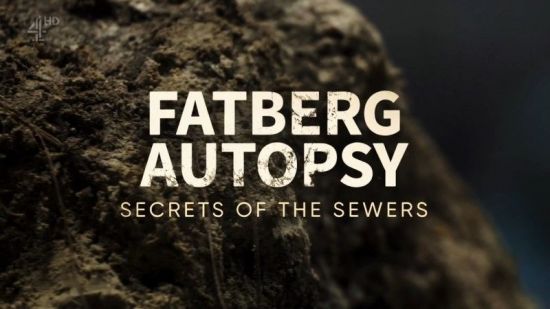 Channel 4 - Fatberg Autopsy Secrets of the Sewers 2018 720p HDTV x264 AAC MVGroup