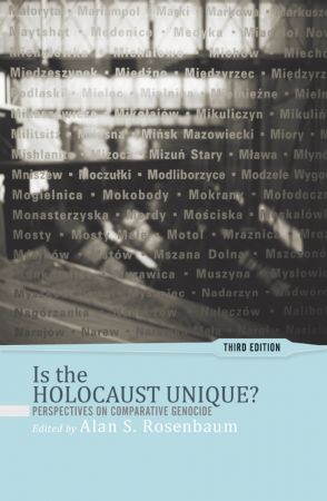 Is the Holocaust Unique?: Perspectives on Comparative Genocide, 3rd Edition