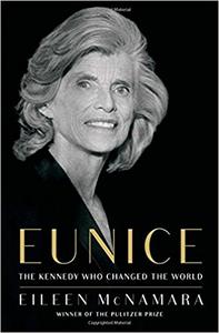 Eunice: The Kennedy Who Changed the World