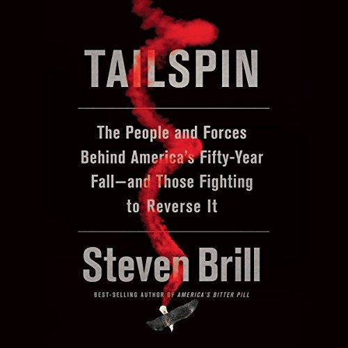 Tailspin: The People and Forces Behind America's Fifty-Year Fall - and Those Fighting to Reverse It Audiobook